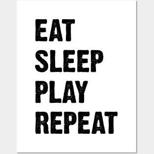 Eat Sleep Play Repeat Posters and Art